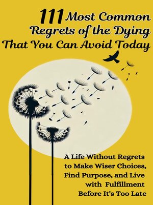 cover image of 111 Most Common Regrets of the Dying That You Can Avoid Today